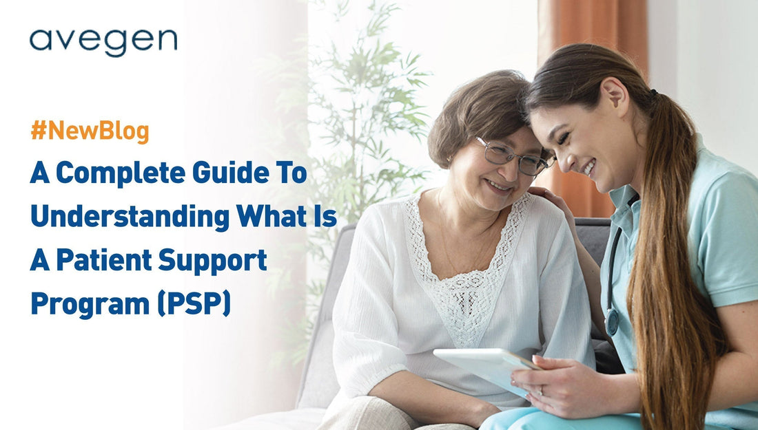 A Complete Guide to Understanding What is a Patient Support Program (PSP)